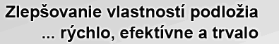 Zlepšovanie vlastností podložia... rýchlo, efektívne a trvalo